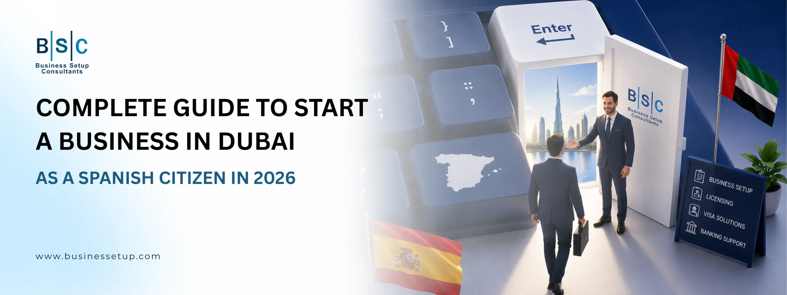 Complete Guide to Start a Business in Dubai as a Spanish Citizen in 2026 Complete guide to start a business in Dubai as a Spanish citizen in 2026 with BSC Business Setup Consultants.