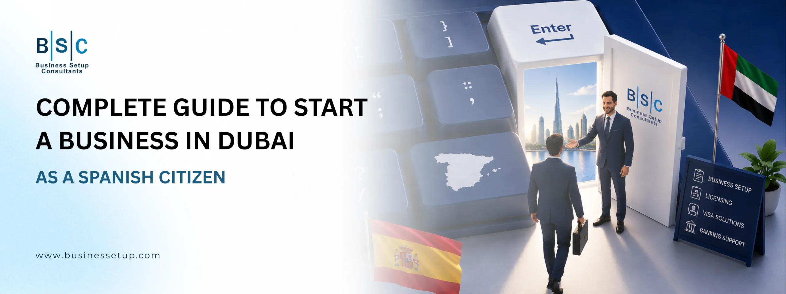 Start a business in Dubai as a Spanish citizen with BSC Business Setup Consultants and Dubai business setup guidance.