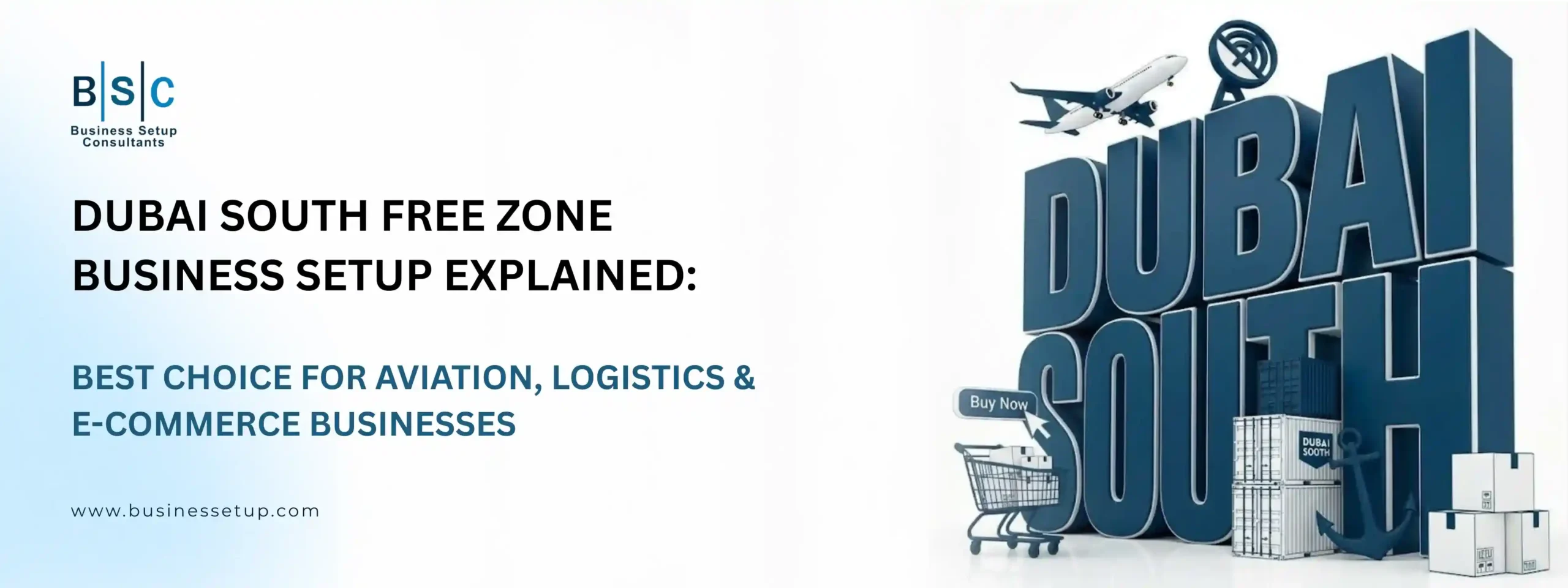 Dubai South Free Zone Business Setup Explained Best Choice for Aviation, Logistics & E-commerce Businesses Creative image representing Dubai South Free Zone Business Setup, featuring massive letters, an airplane, satellite dish, shipping containers, and e-commerce goods.
