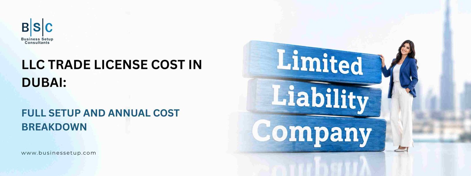 LLC Trade License Cost in Dubai Full Setup and Annual Cost Breakdown Business professional posing next to blue blocks detailing the full LLC trade license cost in Dubai setup breakdown.