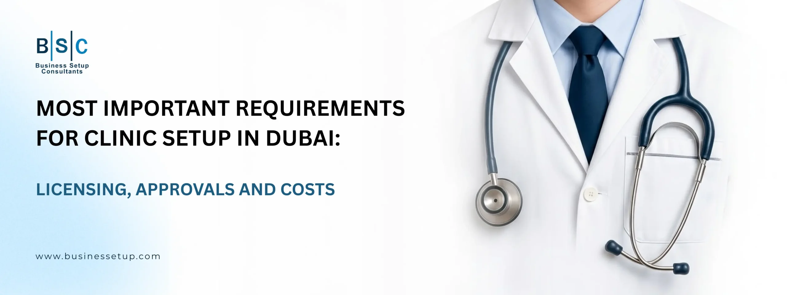 A close-up graphic of a doctor in a white coat with a stethoscope, beside text highlighting licensing, approvals, and costs for a successful clinic setup in Dubai.