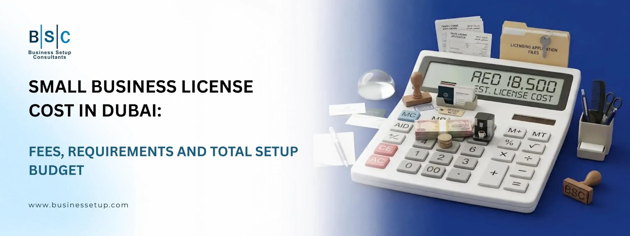 Small business license cost in Dubai BSC banner showcasing small business setup in Dubai; a calculator displays AED 18,500 with files and cash, representing a breakdown of the small business license cost in Dubai.