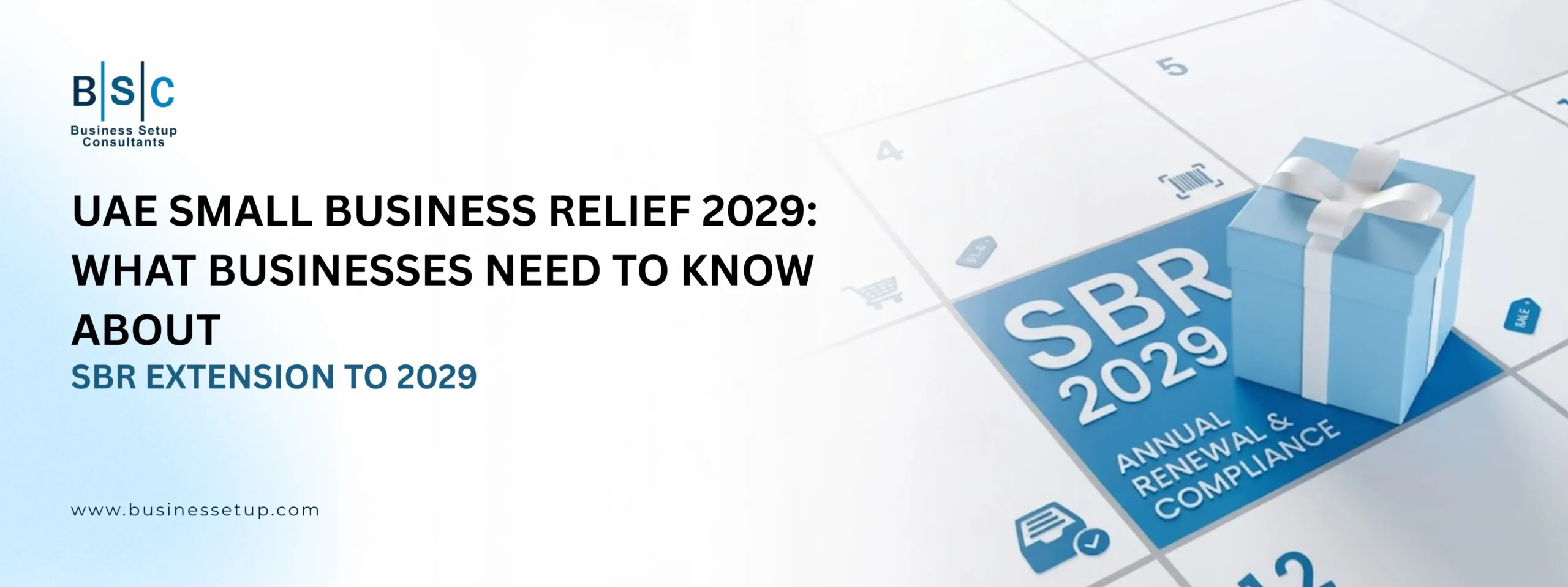UAE Small Business Relief 2029 An informative banner for UAE Small Business Relief 2029 features a calendar, a blue gift, and text regarding SBR annual compliance.